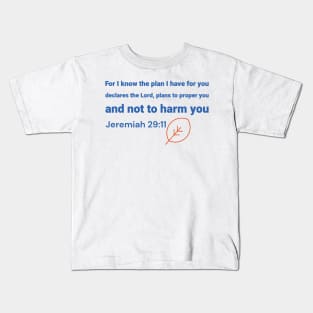 Jer 29 11 plans to prosper you Kids T-Shirt